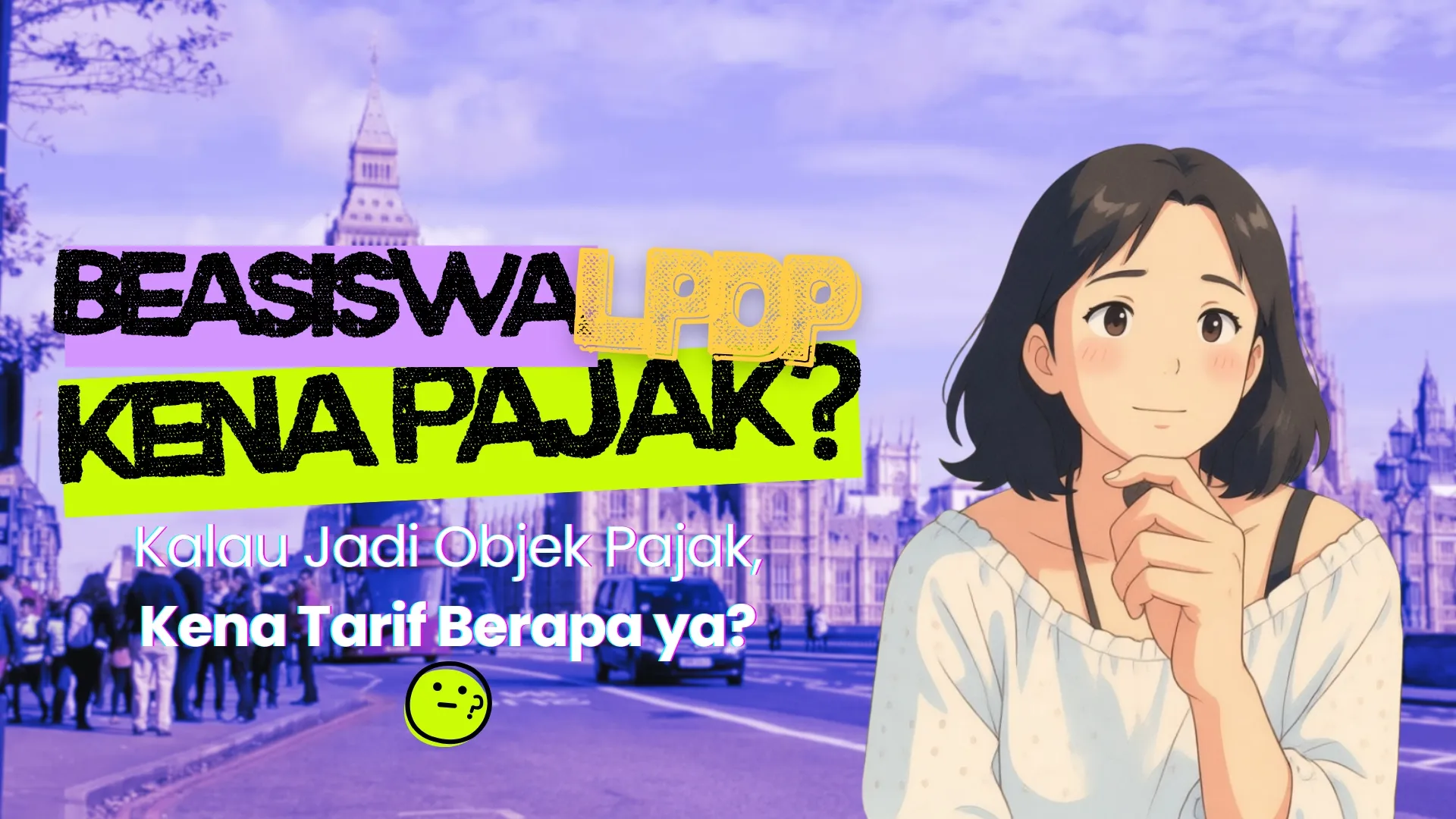 Andai Beasiswa LPDP Kena Pajak, Harus Bayar Berapa?
