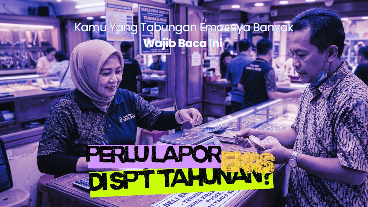 Seni Melaporkan Harta: Mengapa Emas yang ‘Hilang’ di SPT Bisa menjadi Bom Waktu?