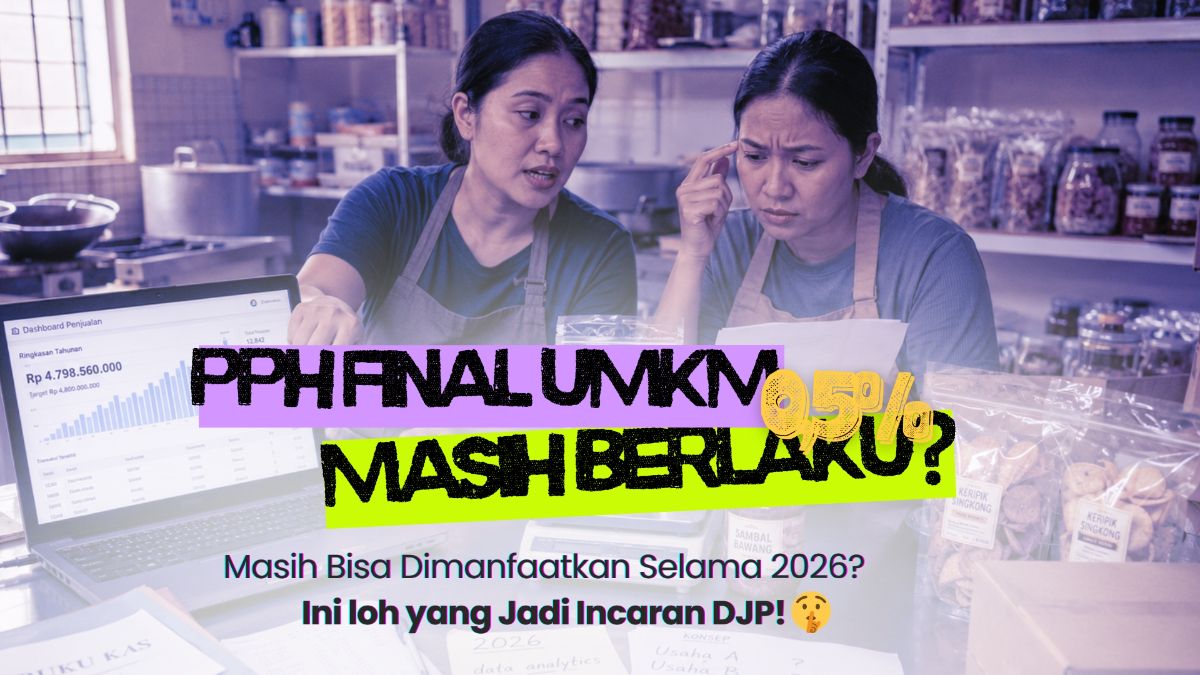 PPh Final UMKM 0,5% Masih Aman di 2026? Ini yang Mulai Diincar DJP