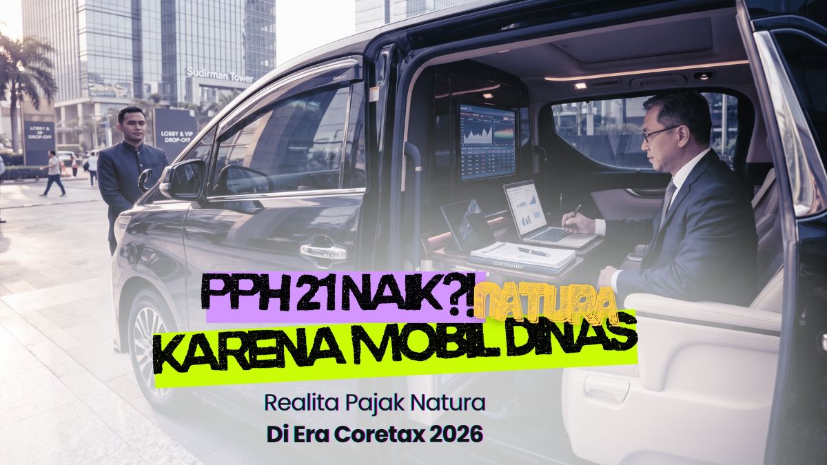 Dapat Mobil Dinas, Kok PPh 21 Naik? Realita Pajak Natura di Era Coretax 2026